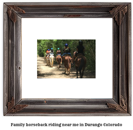 family horseback riding near me in Durango, Colorado